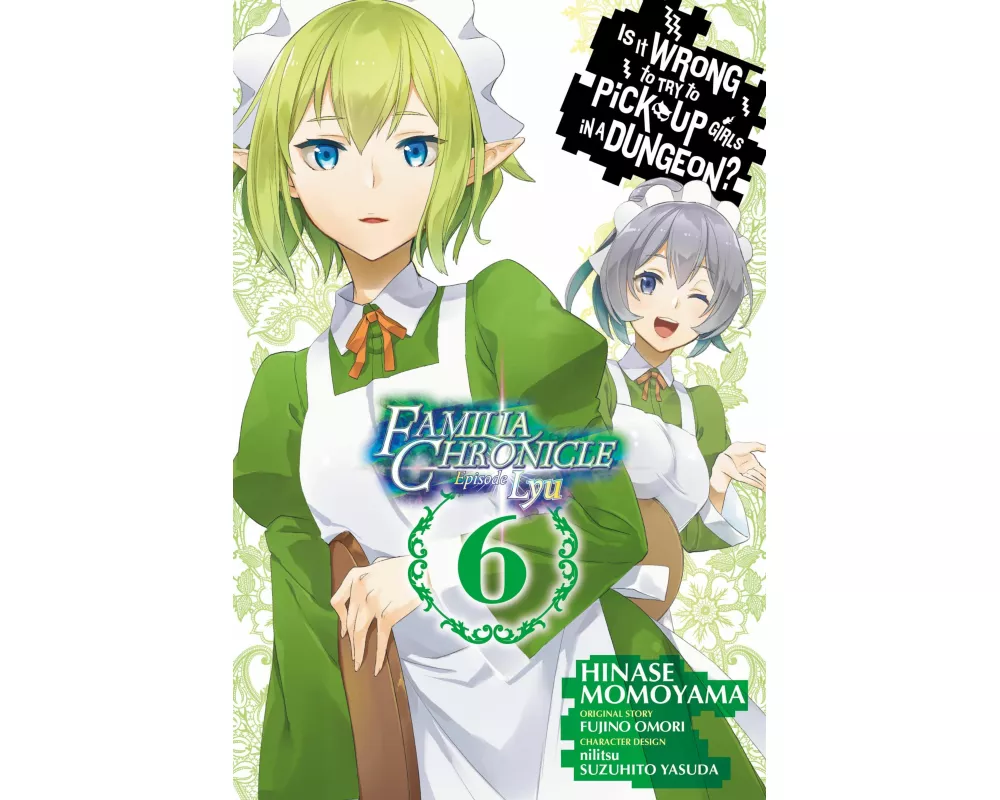Is It Wrong to Try to Pick Up Girls in a Dungeon? Familia Chronicle Episode Lyu, Vol. 6 (manga)