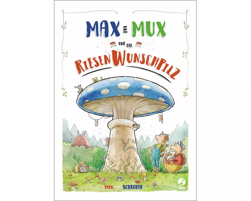 Max und Mux und der Riesenwunschpilz