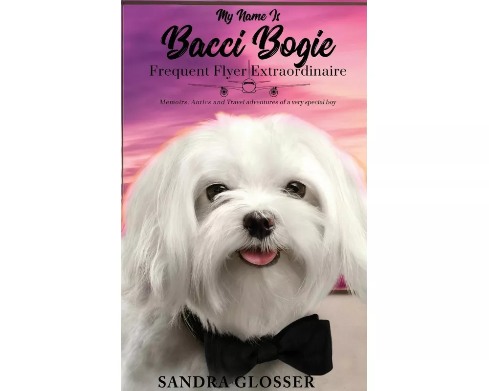 My Name Is Bacci Bogie:Frequent Flyer Extraordinaire