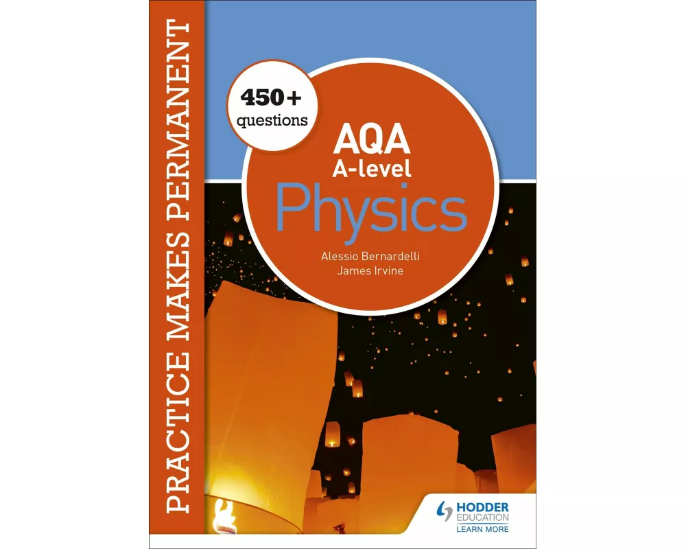 Practice makes permanent: 450+ questions for AQA A-level Physics