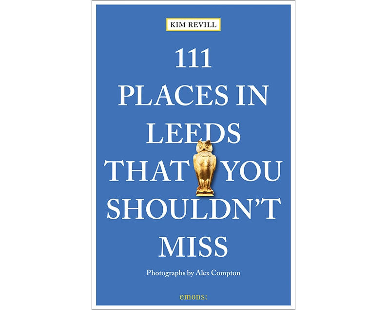 111 Places in Leeds That You Shouldn't Miss