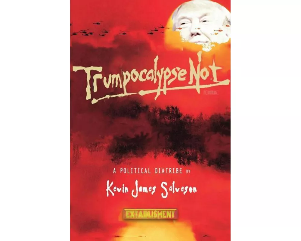 Trumpocalypse Not: A Political Diatribe