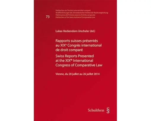 Rapports suisses présentés au XIXe Congrès international de droit comparé / Swiss Reports Presented at the XIXth International Congress of Comparative