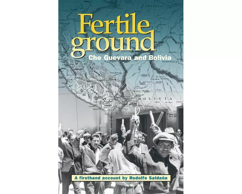 Fertile Ground: Che Guevara and Bolivia