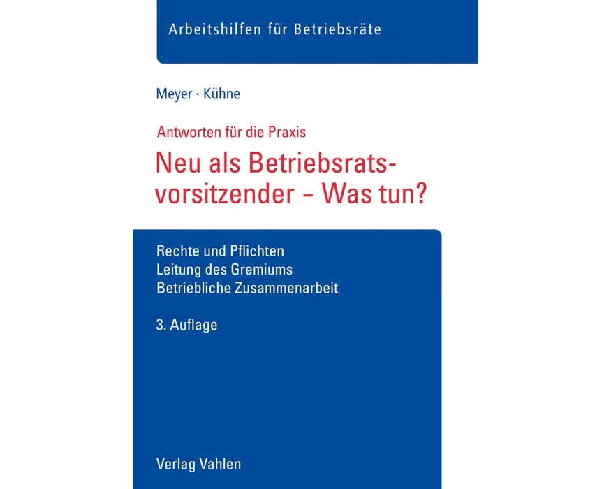 Neu im Vorsitz des Betriebsrats - Was tun?