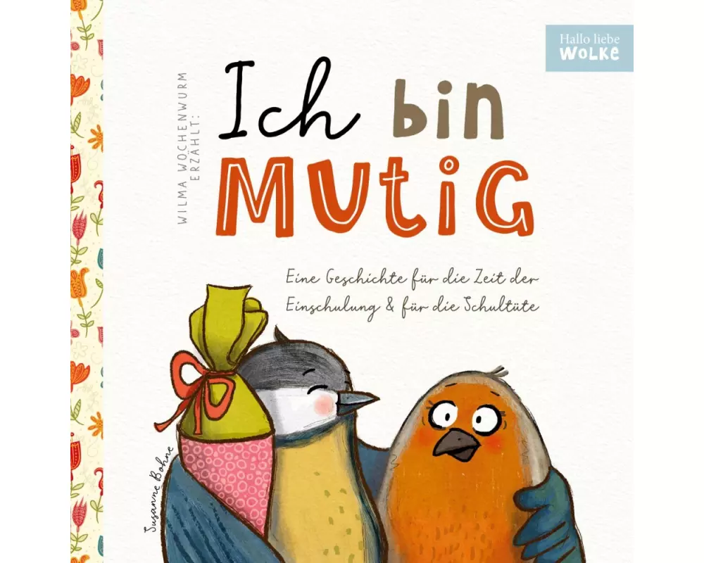 Wilma Wochenwurm erzählt: Ich bin mutig! Eine Geschichte für die Zeit der Einschulung und für die Schultüte