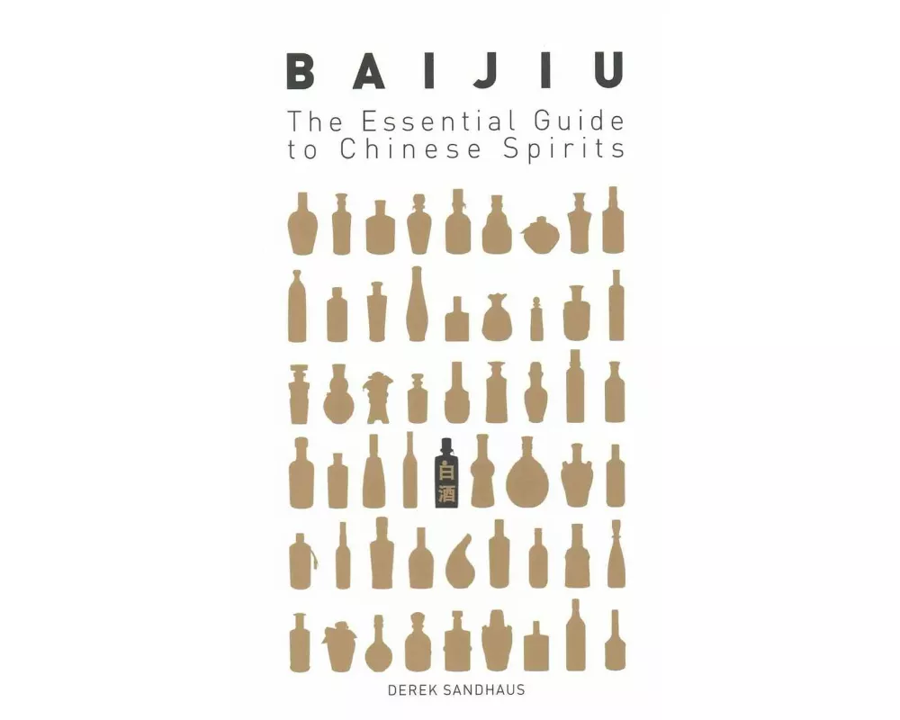 Baijiu: The Essential Guide to Chinese Spirits