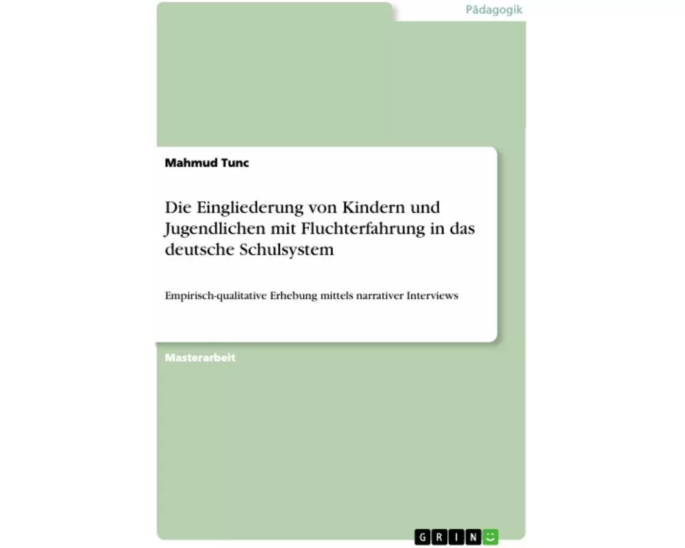 Die Eingliederung von Kindern und Jugendlichen mit Fluchterfahrung in das deutsche Schulsystem