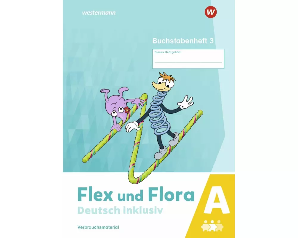 Flex und Flora - Deutsch inklusiv. Buchstabenheft 3 inklusiv (A)
