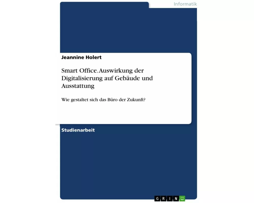 Smart Office. Auswirkung der Digitalisierung auf Gebäude und Ausstattung