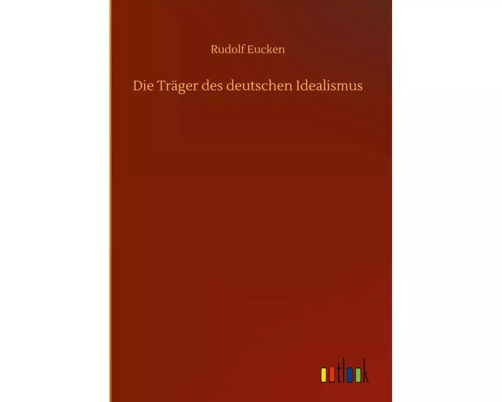 Die Träger des deutschen Idealismus