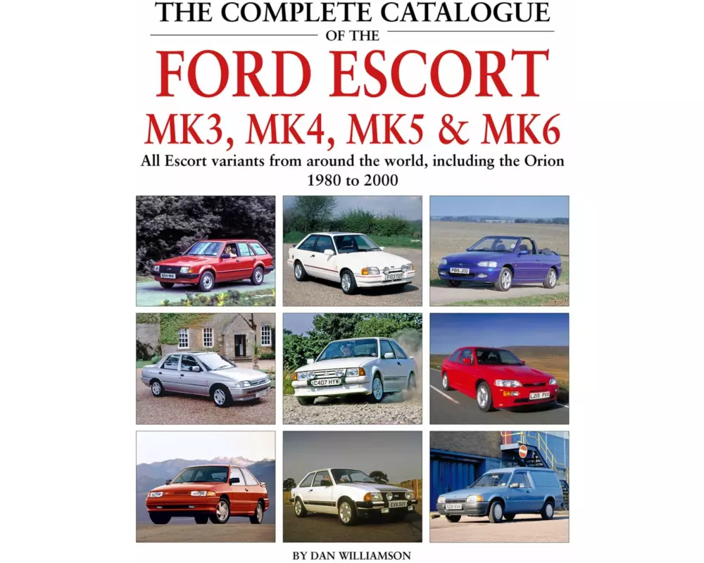 The Complete Catalogue of the Ford Escort Mk 3, Mk 4, Mk 5 & Mk 6