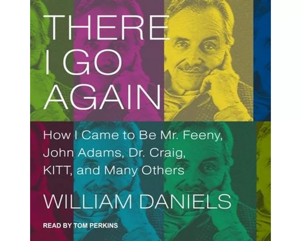 There I Go Again Lib/E: How I Came to Be Mr. Feeny, John Adams, Dr. Craig, Kitt, and Many Others