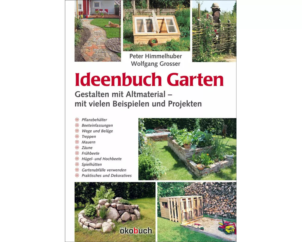 Ideenbuch Garten: Gestalten mit Altmaterial
