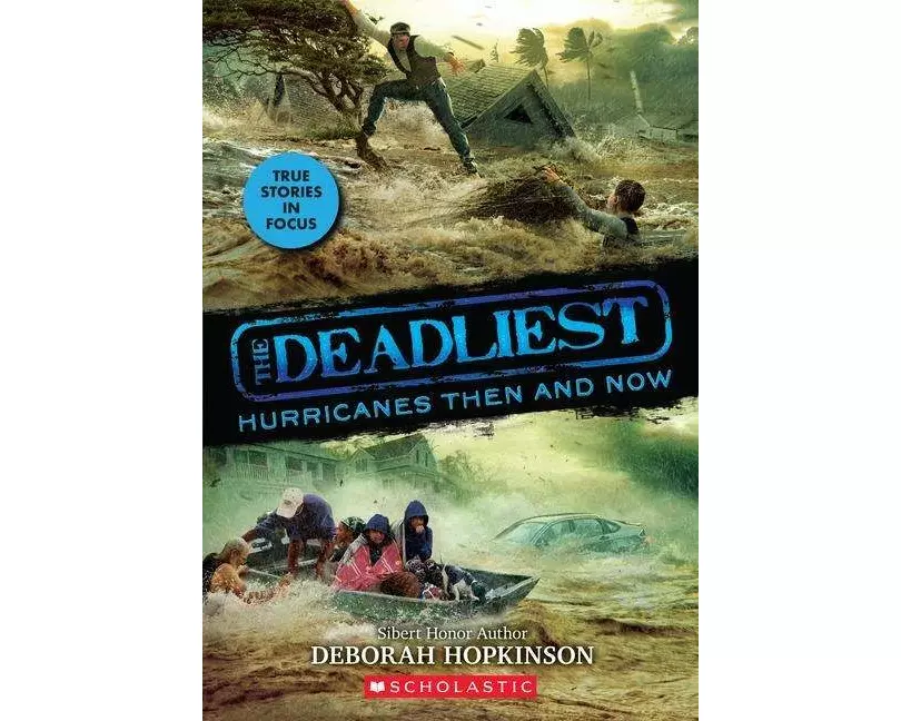 The Deadliest Hurricanes Then and Now (The Deadliest #2, Scholastic Focus)