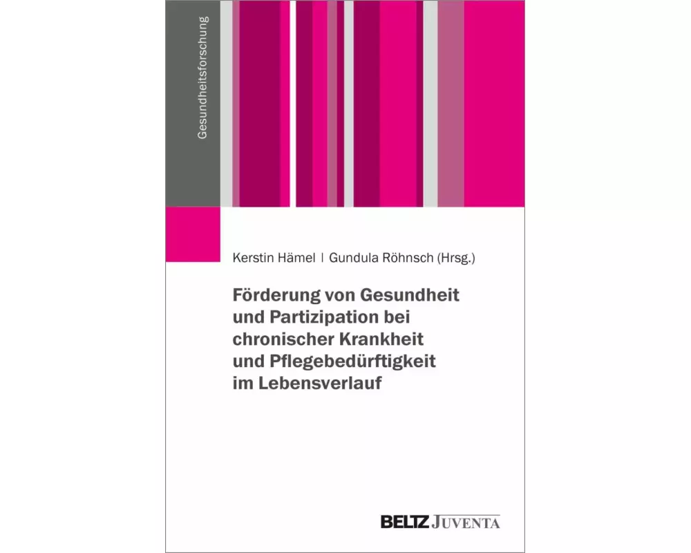 Förderung von Gesundheit und Partizipation bei chronischer Krankheit und Pflegebedürftigkeit im Lebensverlauf