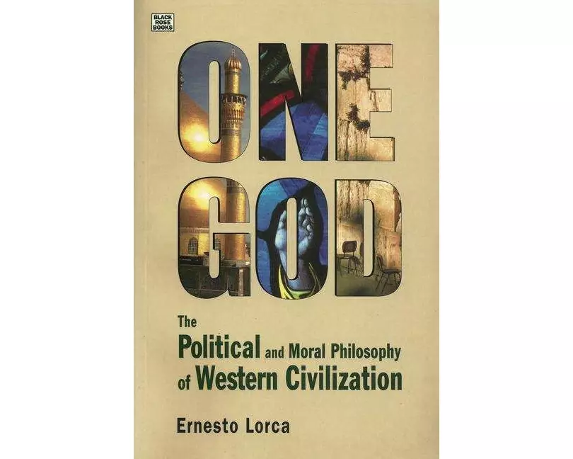 One God: The Political and Moral Philosophy of W – The Political and Moral Philosophy of Western Civilization