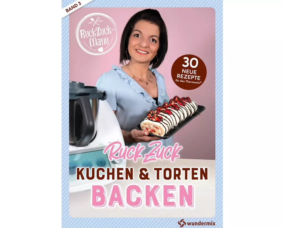 RuckZuck Kuchen & Torten Backen mit Manu | Band 3