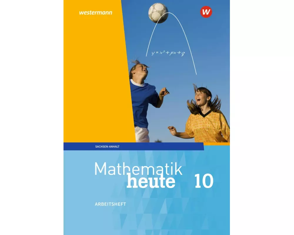 Mathematik heute - Ausgabe 2018 für Sachsen-Anhalt