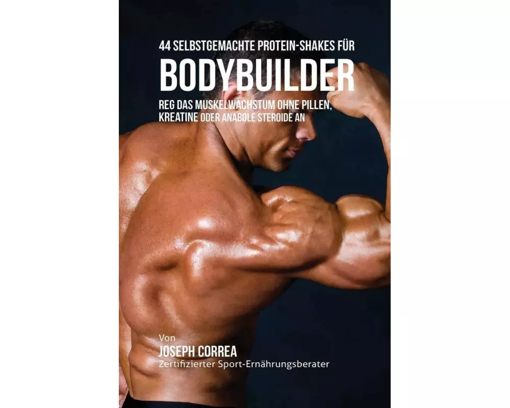 44 Selbstgemachte Protein-Shakes für Bodybuilder