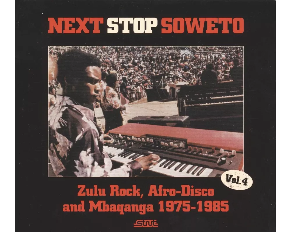 Next Stop Soweto 4:Zulu Rock,Afro-Disco And Mbaqan