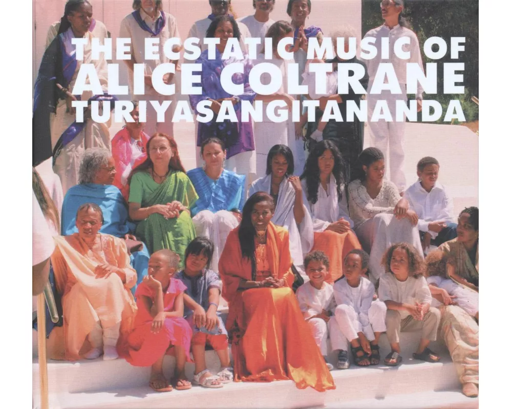 The Ecstatic Music Of Alice Coltrane Turiyasangita