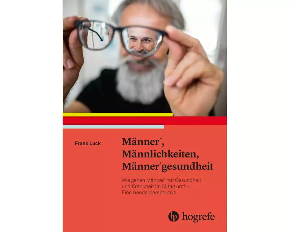 Männer*, Männlichkeiten, Männer*gesundheit