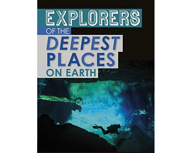 Explorers of the Deepest Places on Earth