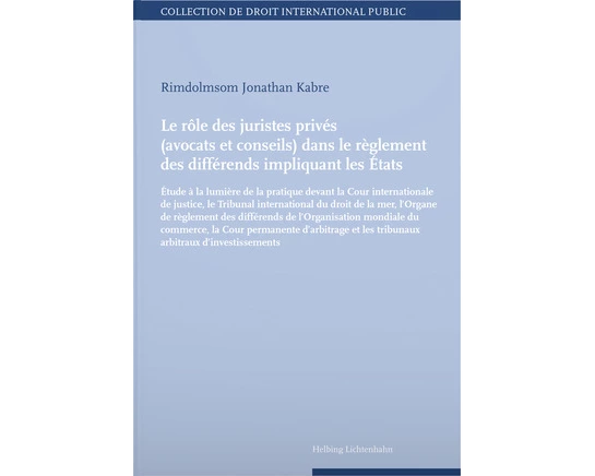 Le rôle des juristes privés (avocats et conseils) dans le règlement des différends impliquant les Etats