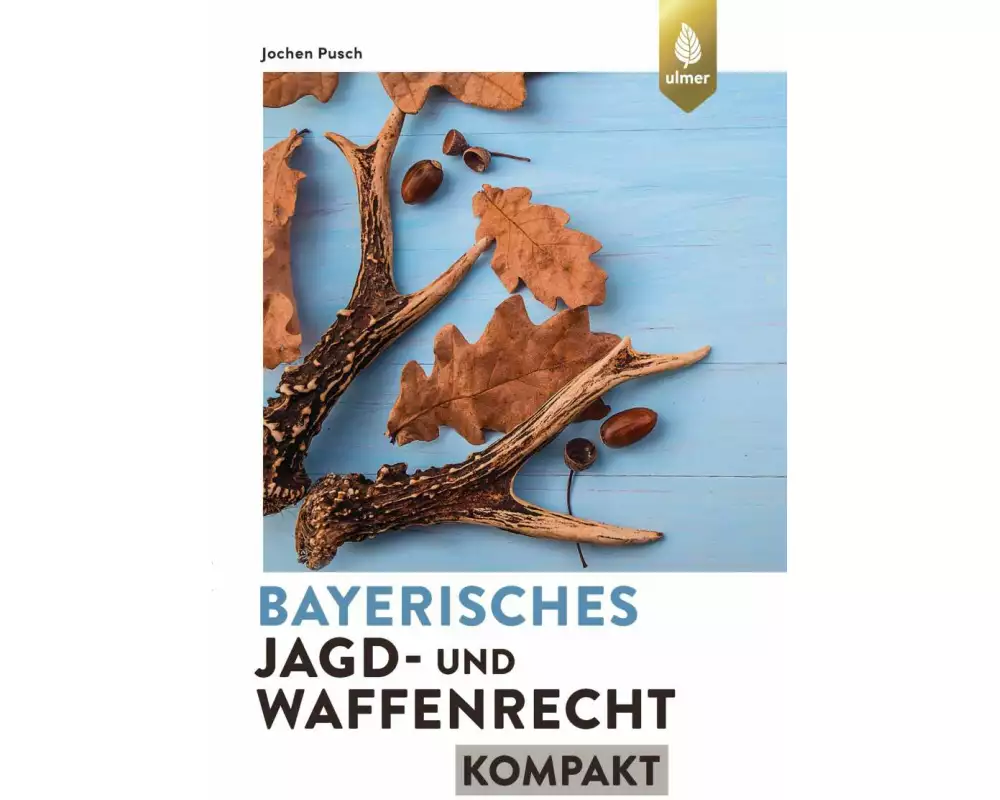 Bayerisches Jagd- und Waffenrecht kompakt