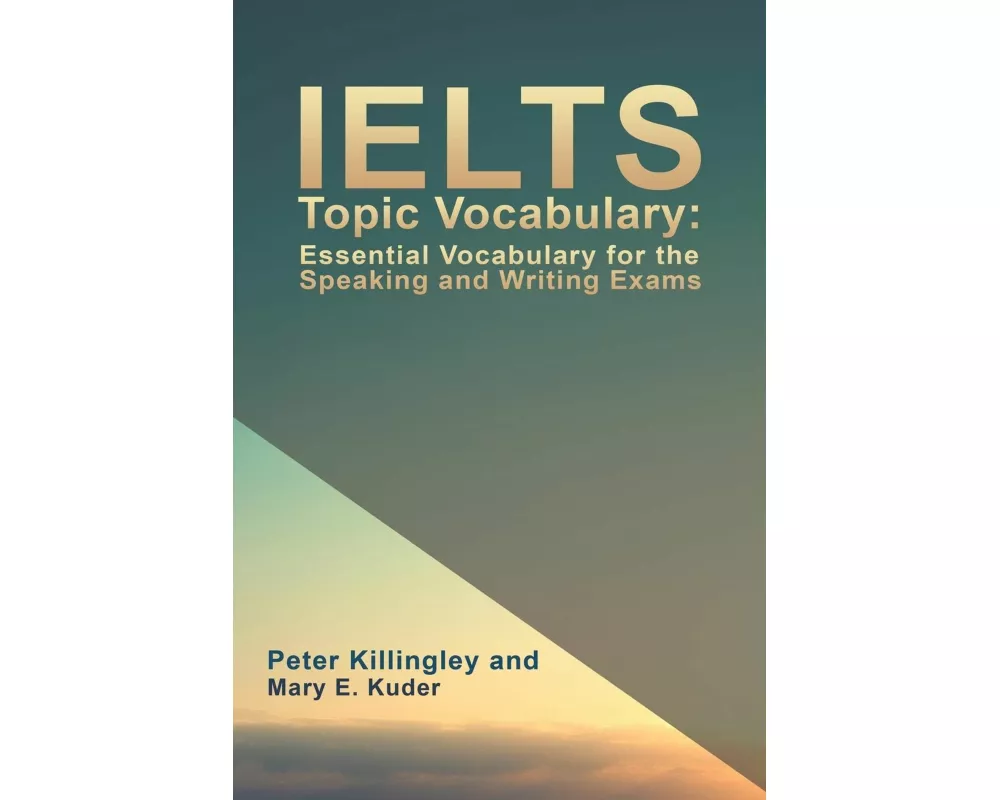 IELTS Topic Vocabulary: Essential Vocabulary for the Speaking and Writing Exams