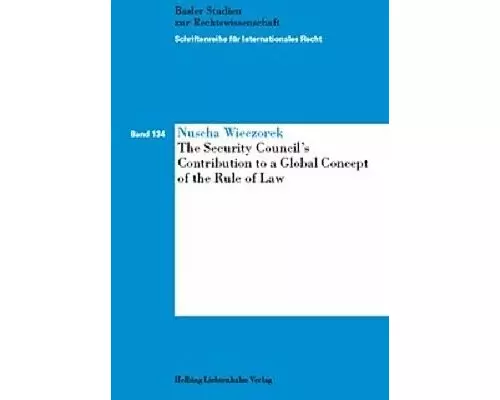 The Security Counsil's Constribution to a Global Concept of the Rule of Law