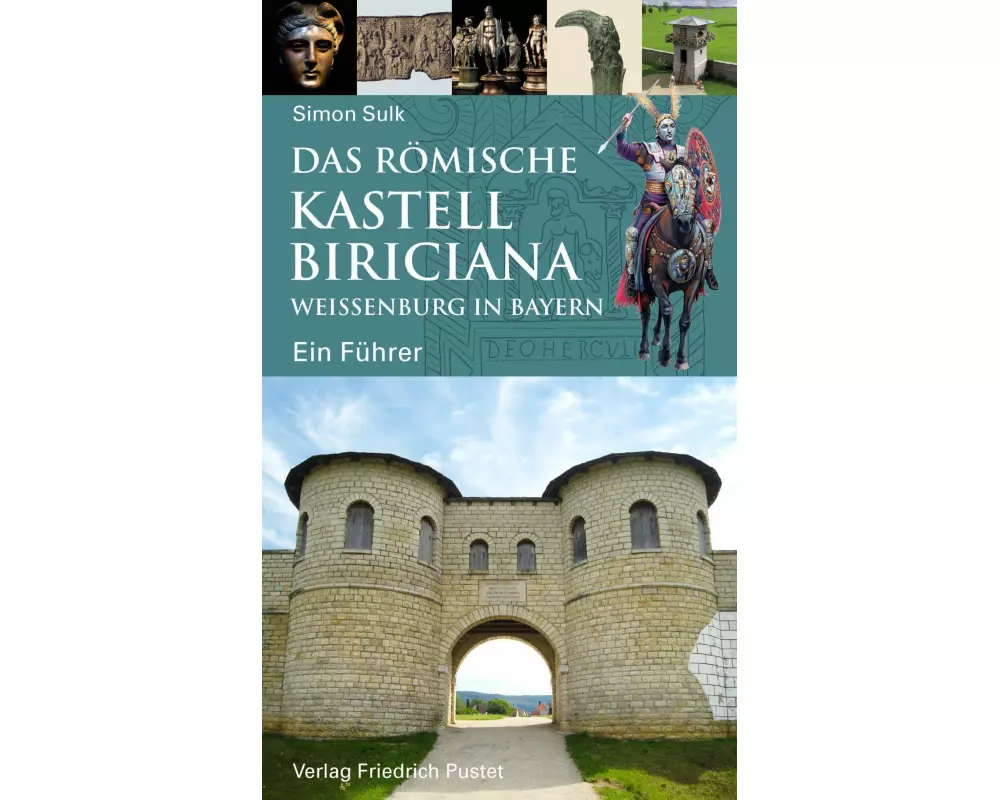 Das römische Kastell Biriciana Weißenburg in Bayern