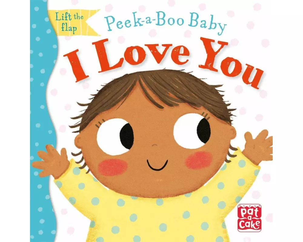 Peek-a-Boo Baby: I Love You