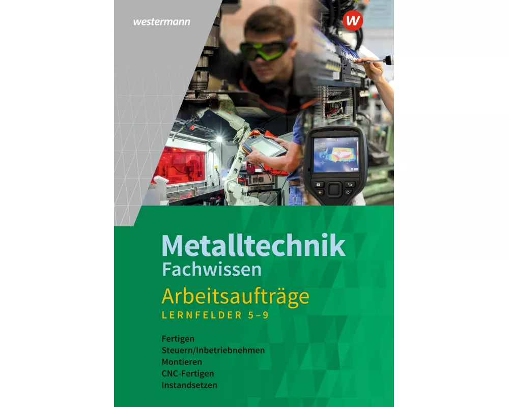Metalltechnik Fachwissen Arbeitsaufträge