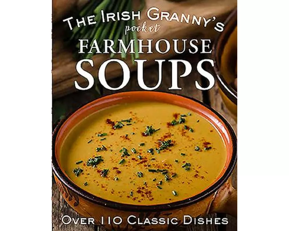 The Irish Granny's Pocket Farmhouse Soups