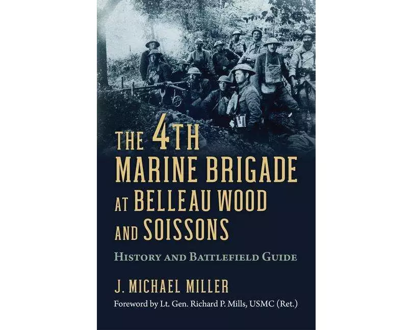 The 4th Marine Brigade at Belleau Wood and Soissons