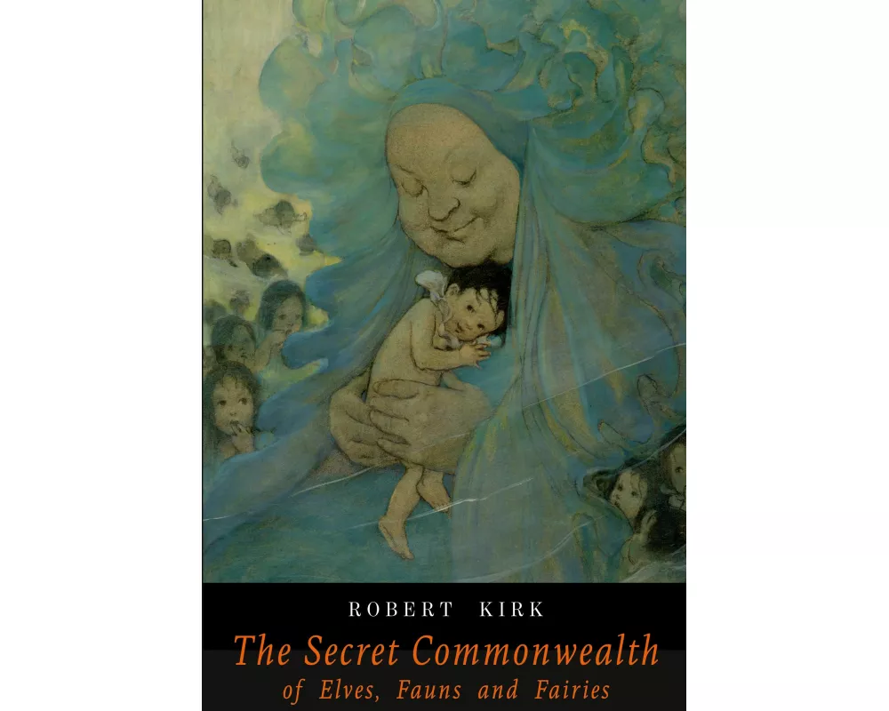 The Secret Commonwealth of Elves Fauns and Fairies