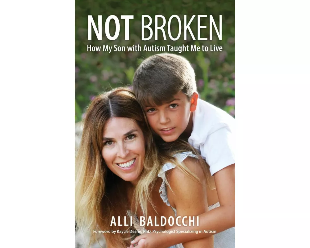 Not Broken - How My Son with Autism Taught Me to Live