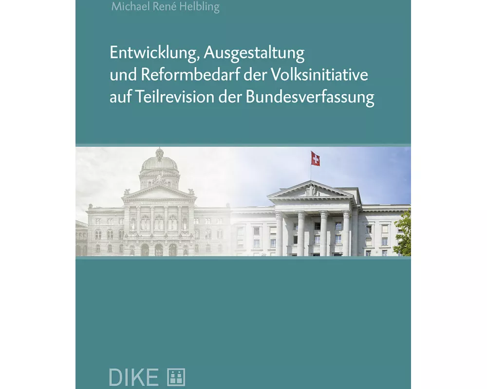 Entwicklung, Ausgestaltung und Reformbedarf der Volksinitiative auf Teilrevision der Bundesverfassung