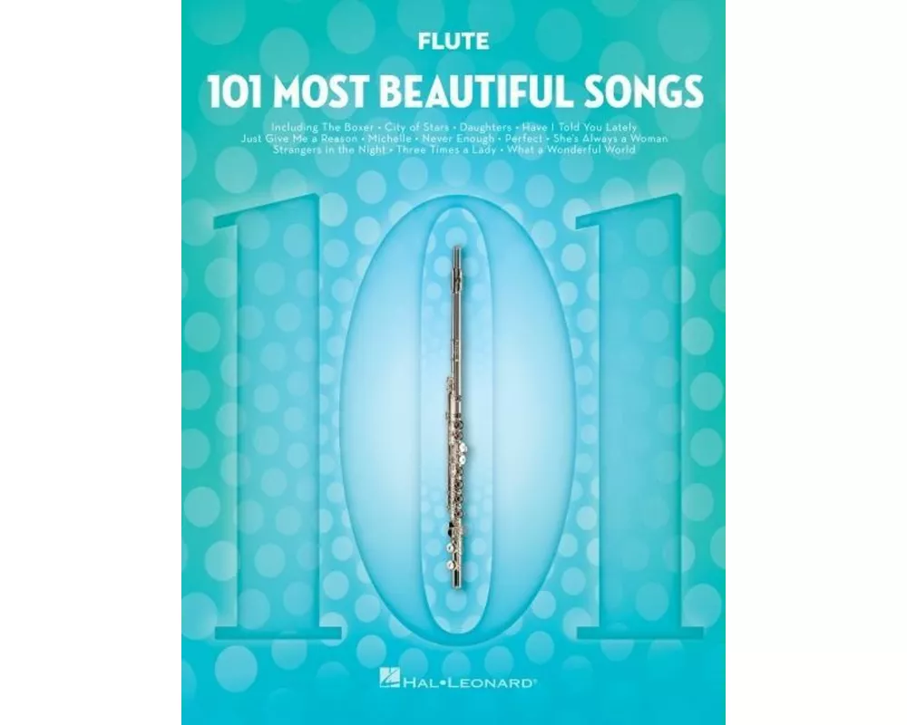 101 Most Beautiful Songs for Flute Sheet Music Songbook Instrumental Folio for All Levels Includes What a Wonderful World, Your Song, City of Stars, a