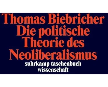 Die politische Theorie des Neoliberalismus
