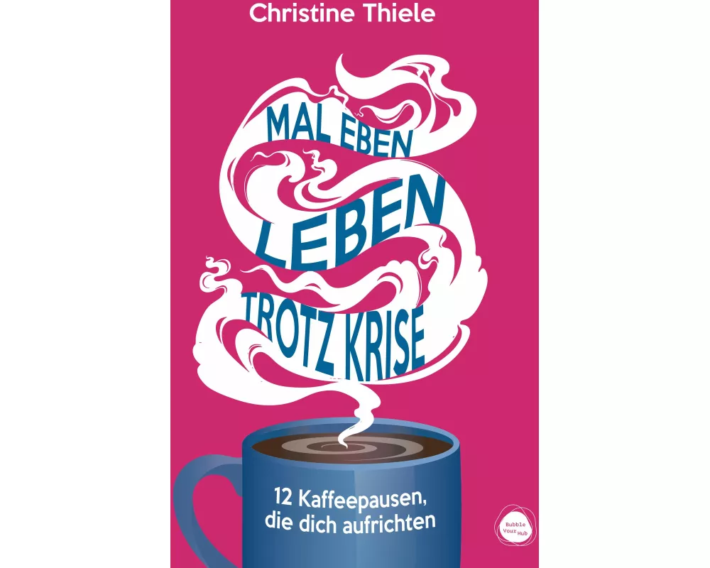 Mal eben leben - trotz Krise