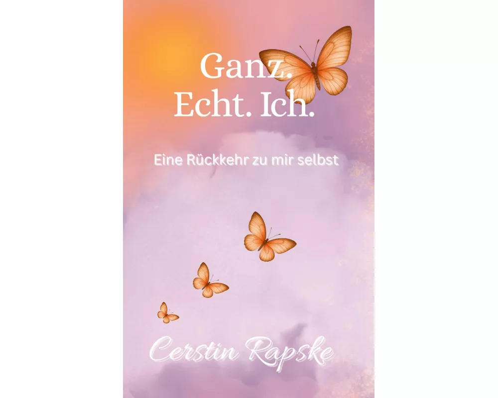 Ganz. Echt. Ich. Eine Rückkehr zu mir selbst