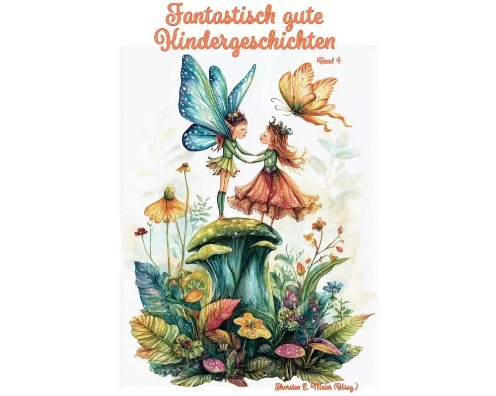 Fantastisch gute Kindergeschichten ... Band 4