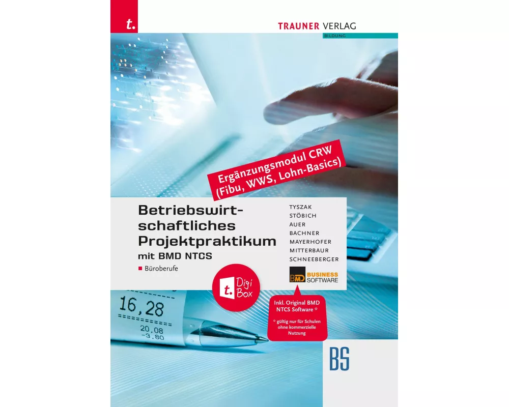 Betriebswirtschaftliches Projektpraktikum für Büroberufe mit BMD NTCS (CRW-Module: Fibu, WWS-Basics, Lohn-Basics) + TRAUNER-DigiBox