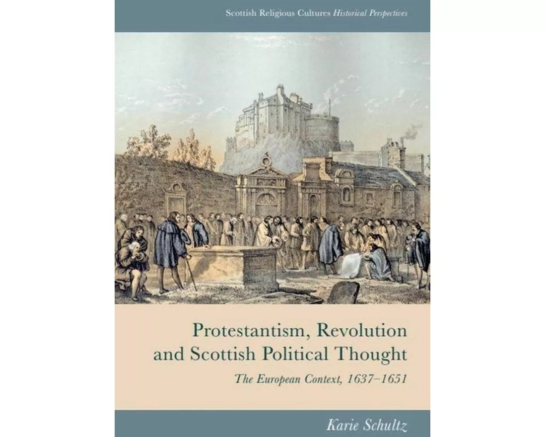 Protestantism, Revolution and Scottish Political Thought