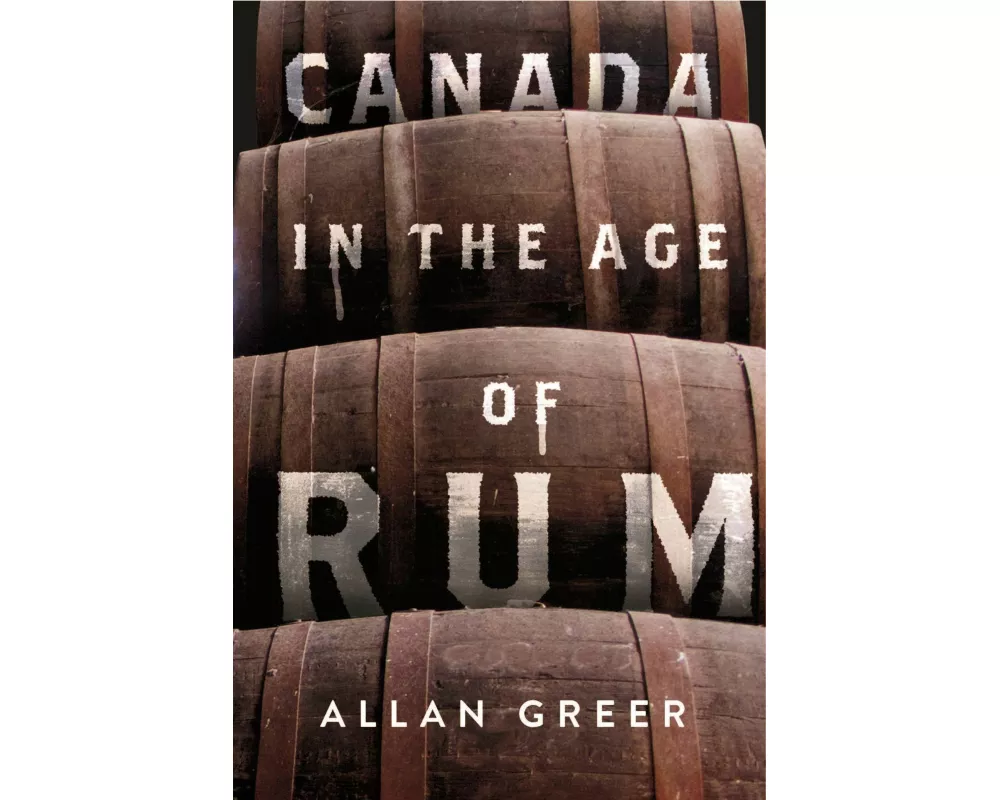 Canada in the Age of Rum