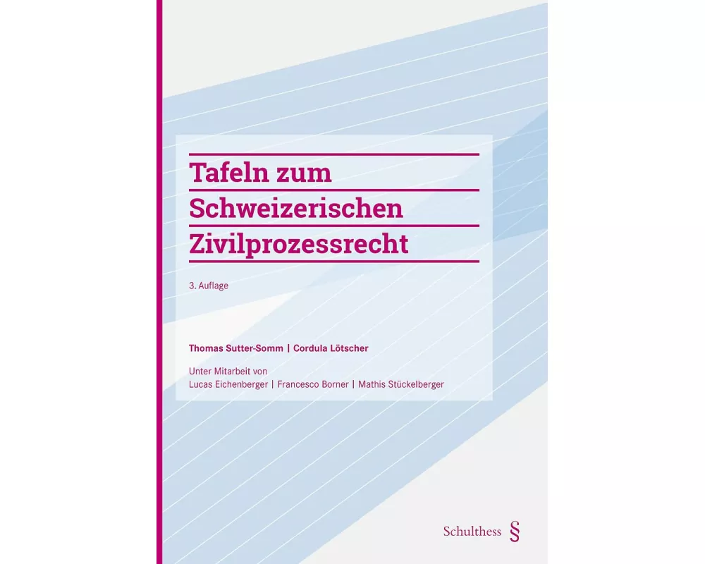 Tafeln zum Schweizerischen Zivilprozessrecht