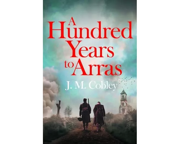 A Hundred Years to Arras